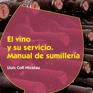 EL VINO Y SU SERVICIO. MANUAL DE SUMILLERIA