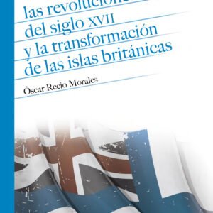 REVOLUCIONES INGLESAS XVII TRANSFORMACION ISLAS BRITANICAS