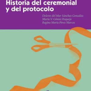 HISTORIA DEL CEREMONIAL Y DEL PROTOCOLO