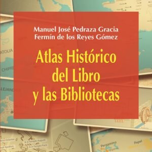 ATLAS HISTORICO DEL LIBRO Y LAS BIBLIOTECAS