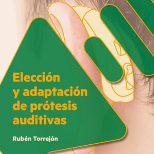 Elección y adaptación de prótesis auditivas