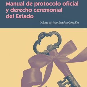 MANUAL DE PROTOCOLO OFICIAL Y DERECHO CEREMONIAL DEL ESTADO