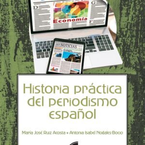 HISTORIA PRÁCTICA DEL PERIODISMO ESPAÑOL