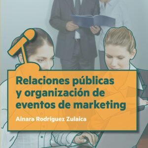 RELACIONES PÚBLICAS Y ORGANIZACIÓN DE EVENTOS DE MARKETING
