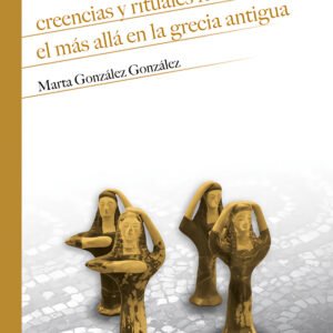 CREENCIAS Y RITUALES FUNERARIOS: MÁS ALLÁ EN LA GRECIA ANTIGUA