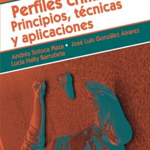 PERFILES CRIMINALES. PRINCIPIOS, TÉCNICAS Y APLICACIONES