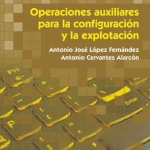 OPERACIONES AUXILIARES PARA LA CONFIGURACIÓN Y LA EXPLOTACIÓN. MÓDULOS TRANSVERSALES