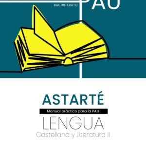 Proyecto Astarté. Lengua castellana y Literatura II. Objetivo PAU
