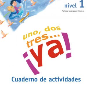 UN, DOS, TRES...¡YA!.(NIVEL 1) CUADERNO ACTIVIDADES
