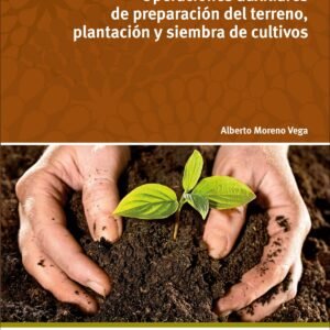 Operaciones auxiliares de preparación del terreno, plantación y siembra de cultivos