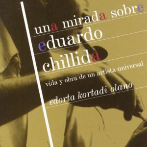 UNA MIRADA SOBRE EDUARDO CHILLIDA