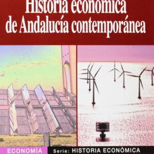 HISTORIA ECONOMICA DE ANDALUCIA CONTEMPORANEA