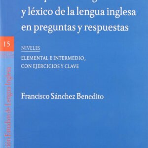Guía práctica de gramática y léxico de la lengua inglesa en preguntas y respuest