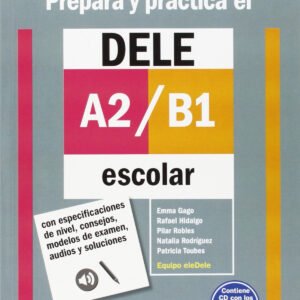 PREPARA Y PRÁCTICA EL DELE A2-B1 ESCOLAR