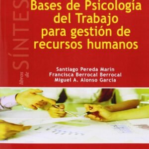 BASES PSICOLOGIA DEL TRABAJO PARA GESTION RECURSOS HUMANOS